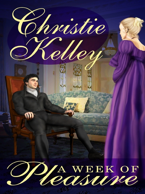 Title details for A Week of Pleasure by Christie Kelley - Available